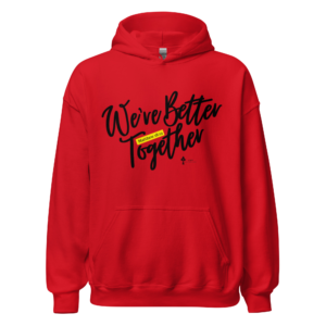 We're Better Together Unisex Hoodie
