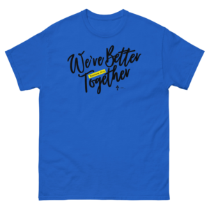 We're Better Together Unisex classic tee