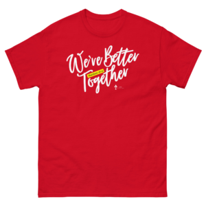 We're Better Together Unisex classic tee